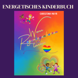 Energetisches Kinderbuch - Wenn Regenbogenherzen tanzen ‍‍‍