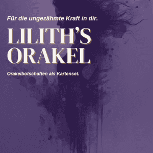 Lilith's Orakel - Komm in deine Kraft