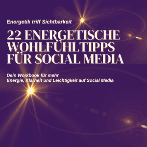 22 Energetische Wohlfühltipps für Social Media