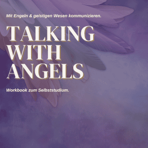 Lerne mit der Geistigen Welt zu kommunizieren (Workbook)