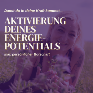 Aktivierung deines Energiepotentials (per Fernarbeit)