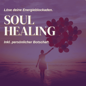 Soulhealing - Löse deine Energieblockaden