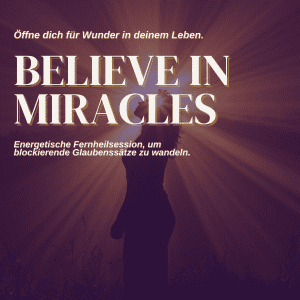 Believe in miracles - Vom Zweifel ins Vertrauen