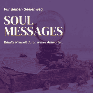 Soul Messages - Klarheit und Wahrheit für dein Leben