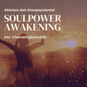 Soulpower Awakening - Aktiviere dein Energiepotential