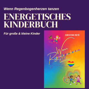Energetisches Kinderbuch - Wenn Regenbogenherzen tanzen