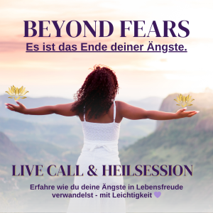 Beyond Fears - Live Call & Heilsession via Zoom - 02.08.2025 / 10:00 Uhr