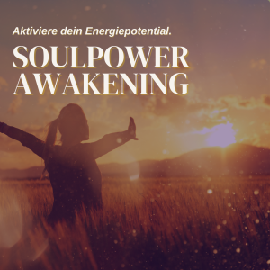 Soulpower Awakening - Aktiviere deine Soulpower
