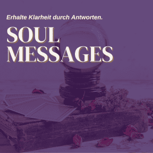 Soul Messages - Klarheit und Wahrheit für dein Leben