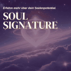Soulsignature - Erfahre dein wahres Seelenpotential